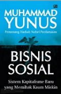 Bisnis Sosial: Sistem Kapitalisme Baru yang Memihak Kaum Miskin [Judul asli: Building Social Business]