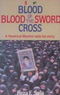 Blood of the Sword, Blood of the Cross: A fanatical Muslim Tells His Story