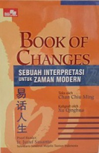 Book of Changes: Sebuah Interpretasi untuk Zaman Modern