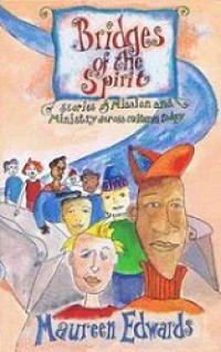 Bridges of the Spirit: Stories of Mission and Ministry Across Cultures today