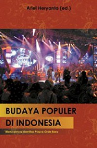 Budaya Populer di Indonesia: Mencairnya Identitas Pasca-Orde Baru [Judul asli: Popular Culture in Indonesia]