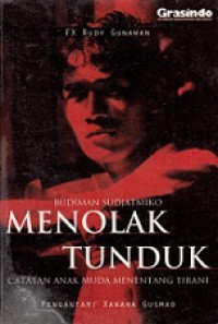 Budiman Sudjatmiko - Menolak Tunduk: Catatan Anak Muda Menentang Tirani