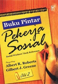 Buku Pintar Pekerja Sosial; jilid 2 [Judul asli: Social Workers' Desk Reference]