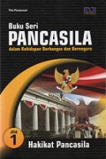 Buku Seri Pancasila dalam Kehidupan Berbangsa dan Bernegara 1: Hakikat Pancasila