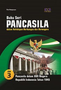 Buku Seri Pancasila dalam Kehidupan Berbangsa dan Bernegara 3: Pancasila dan UUD Negara Republik Indonesia Tahun 1945