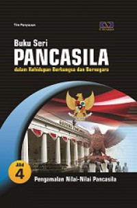 Buku Seri Pancasila dalam Kehidupan Berbangsa dan Bernegara 4: Pengamalan Nilai-Nilai Pancasila