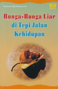 Bunga-bunga Liar di Tepi Jalan Kehidupan