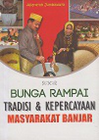 Bunga Rampai Tradisi dan Kepercayaan Masyarakat Banjar