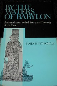 By the Waters of Babylon: An Introduction to the History and Theology of the Exile