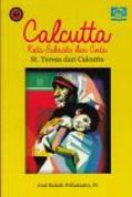 Calcutta: Kota Sukacita dan Cinta St. Teresa dari Calcutta