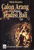 Calon Arang dalam Tradisi Bali: Suntingan Teks, Terjemahan dan Analisis Proses Pem-Bali-an