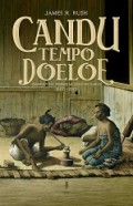 Candu Tempo Doeloe: Pemerintah, Pengedar dan Pecandu 1860-1910