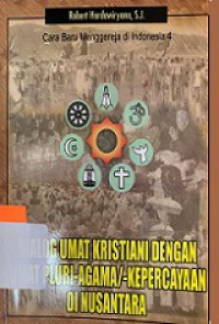 Cara Baru Menggereja di Indonesia 4: Dialog Umat Kristiani dengan Umat Pluri-Agama/-Kepercayaan di Nusantara