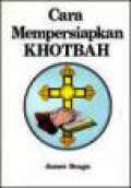 Cara Mempersiapkan Khotbah [Judul asli: How to Prepare Bible Messages]