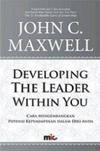 Cara Mengembangkan Potensi Kepemimpinan dalam Diri Anda [Judul asli: Developing the Leader within You]