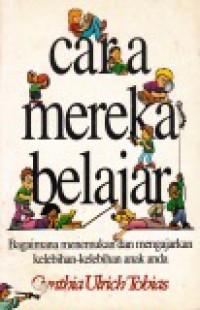 Cara Mereka Belajar: Bagaimana Menemukan dan Mengajarkan Kelebihan-kelebihan Anak Anda [Judul asli: The Way They Learn]