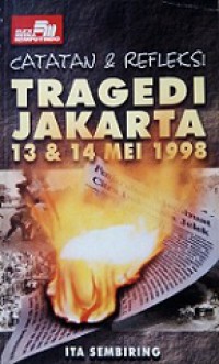 Catatan dan Refleksi Tragedi Jakarta 13 & 14 Mei 1998