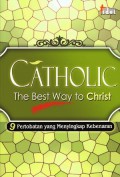 Catholic The Best Way to Christ: 9 Pertobatan yang Menyingkap Kebenaran