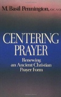 Centering Prayer: Renewing an Ancient Christian Prayer Form