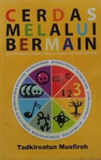 Cerdas Melalui Bermain: Cara Mengasah Multiple Intellegences Pada Anak Sejak Usia Dini