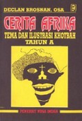 Cerita Afrika: Tema dan Ilustrasi Khotbah Tahun A [Judul asli: African Parables, Thougts for Sunday Readings]