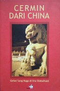 Cermin dari China: Geliat Sang Naga di Era Globalisasi