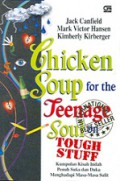 Kumpulan Kisah Indah Penuh Suka dan Duka Menghadapi Masa-Masa Sulit [Judul Asli: Chicken Soup For the Teenage Soul on Tough Stuff]