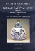 Chinese Ceramics in the Topkapi Saray Museum Istambul (Vol.II): Yuan and Ming Dynasty Porcelains