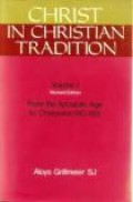 Christ in Christian Tradition (Vol.I): From the Apostolic Age to Chalcedon (AD 451)