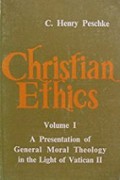 Christian Ethics I: A Presentation of General Moral Theology in the Light of Vatican II