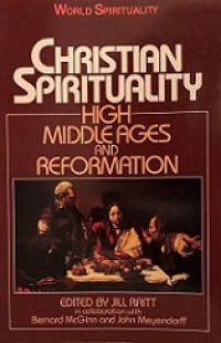 Christian Spirituality II: High Middle Ages and Reformation