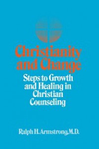 Christianity and Change: Steps to Growth and Healing in Christian Counseling