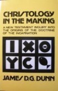 Christology in the Making: A New Testament Inquiry into the Origins of the Doctrine of the Incarnation