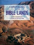 Chronicles of the Bible Lands: A History of the Holy Land