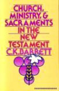 Church, Ministry, and Sacraments in the New Testament