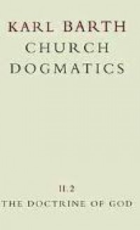 Church Dogmatics (Vol.II.1): The Doctrine of God