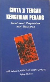 Cinta di Tengah Kengerian Perang: Surat-surat Penghabisan dari Stalingrad [Judul asli: Last Letters from Stalingrad]