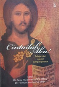 Cintailah Aku! Belajar dari Ajaran Sang Inspirator [Judul asli: For People of All Faiths Inspiring Teachings of Jesus Christ]