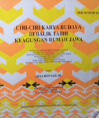 Ciri-Ciri Karya Budaya di Balik Tabir Keagungan Rumah Jawa