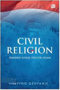 Civil Religion: Dimensi Sosial Politik Islam