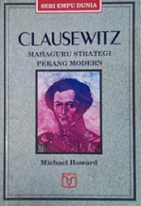 Clausewitz: Mahaguru Strategi Perang Modern