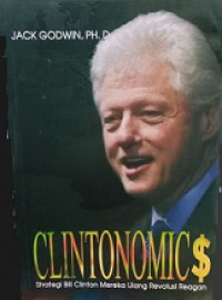 Clintonomics: Strategi Bill Clinton Mereka Ulang Revolusi Reagan