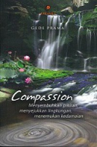 Compassion: Menyembuhkan Pikiran, Menyejukkan Lingkungan, Menemukan Kedamaian