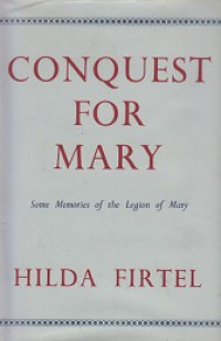 Conquest for Mary: Some Memories of the Legion of Mary