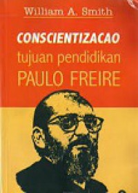 Conscientizacao: Tujuan Pendidikan Paulo Freire [Judul Asli: The Meaning of Conscientizacao, the Goal of Paulo Freire's Pedagogi]