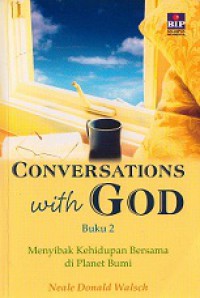 Conversations with God (Buku 2): Menyibak Kehidupan Bersama di Planet Bumi