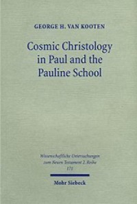 Cosmic Christology in Paul and the Pauline School: Colossians and Ephesians in the Context of Graeco-Roman Cosmology, with a New Synopsis of the Greek Texts