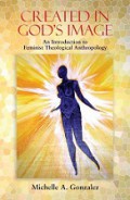 Created in God's Image: An Introduction to Feminist Theological Anthropology