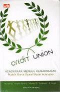 Credit Union: Kendaraan Menuju Kemakmuran (Praktik Bisnis Sosial Model Indonesia)