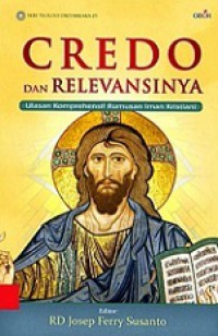 Credo dan Relevansinya: Ulasan Komprehensif Rumusan Iman Kristiani